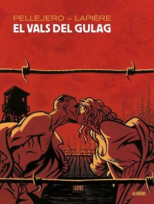 EL VALS DEL GULAG | 9788416880737 | PELLEJERO, RUBÉN/LAPIÈRE, DENIS | Llibreria La Font de Mimir - Llibreria online Barcelona - Comprar llibres català i castellà