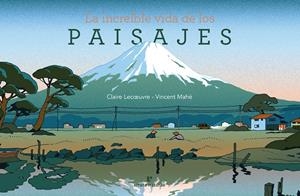 LA INCREÍBLE VIDA DE LOS PAISAJES | 9788416544899 | LECŒUVRE, CLAIRE | Llibreria La Font de Mimir - Llibreria online Barcelona - Comprar llibres català i castellà