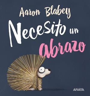 NECESITO UN ABRAZO | 9788469847053 | BLABEY, AARON | Llibreria La Font de Mimir - Llibreria online Barcelona - Comprar llibres català i castellà