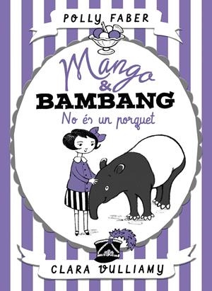 MANGO & BAMBANG. NO ÉS UN PORQUET | 9788491374039 | FABER, POLLY | Llibreria La Font de Mimir - Llibreria online Barcelona - Comprar llibres català i castellà