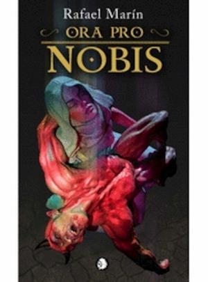 ORA PRO NOBIS | 9788494930324 | RAFAEL MARÍN | Llibreria La Font de Mimir - Llibreria online Barcelona - Comprar llibres català i castellà