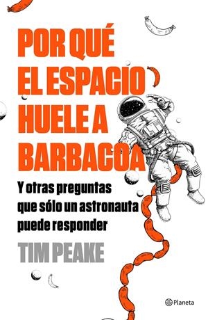 POR QUÉ EL ESPACIO HUELE A BARBACOA | 9788408196259 | PEAKE, TIM | Llibreria La Font de Mimir - Llibreria online Barcelona - Comprar llibres català i castellà