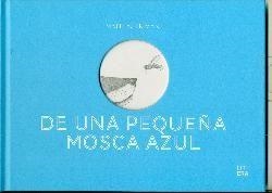 DE UNA PEQUEÑA MOSCA AZUL | 9788494843921 | FRIMAN, MATHIAS | Llibreria La Font de Mimir - Llibreria online Barcelona - Comprar llibres català i castellà