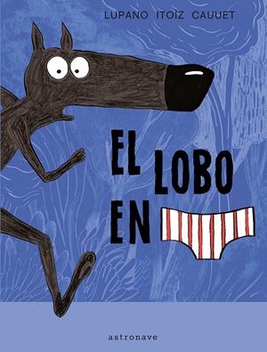 EL LOBO EN CALZONCILLOS | 9788467929577 | LUPANO ITOÏZ | Llibreria La Font de Mimir - Llibreria online Barcelona - Comprar llibres català i castellà