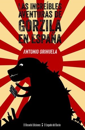 LAS INCREÍBLES AVENTURAS DE GORZILA EN ESPAÑA | 9788494870774 | ORIHUELA PARRALES, ANTONIO | Llibreria La Font de Mimir - Llibreria online Barcelona - Comprar llibres català i castellà