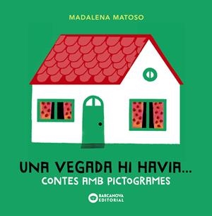 UNA VEGADA HI HAVIA... CONTES AMB PICTOGRAMES | 9788448946623 | MATOSO, MADALENA | Llibreria La Font de Mimir - Llibreria online Barcelona - Comprar llibres català i castellà
