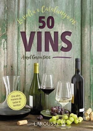 LA VOLTA A CATALUNYA EN 50 VINS | 9788417273521 | GARCIA PETIT, ÀNGEL | Llibreria La Font de Mimir - Llibreria online Barcelona - Comprar llibres català i castellà