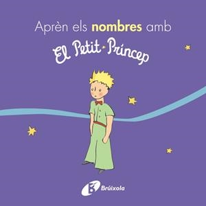 APRÈN ELS NOMBRES AMB EL PETIT PRÍNCEP | 9788499069395 | DE SAINT-EXUPÉRY, ANTOINE | Llibreria La Font de Mimir - Llibreria online Barcelona - Comprar llibres català i castellà