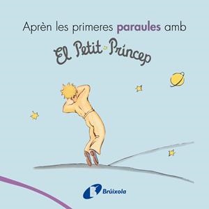 APRÈN LES PRIMERES PARAULES AMB EL PETIT PRÍNCEP | 9788499069418 | DE SAINT-EXUPÉRY, ANTOINE | Llibreria La Font de Mimir - Llibreria online Barcelona - Comprar llibres català i castellà