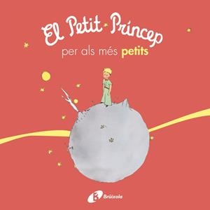 EL PETIT PRÍNCEP PER ALS MÉS PETITS | 9788499069425 | DE SAINT-EXUPÉRY, ANTOINE | Llibreria La Font de Mimir - Llibreria online Barcelona - Comprar llibres català i castellà
