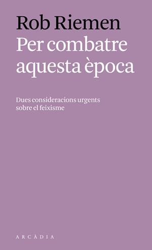 PER COMBATRE AQUESTA ÈPOCA | 9788494717451 | RIEMEN, ROB | Llibreria La Font de Mimir - Llibreria online Barcelona - Comprar llibres català i castellà