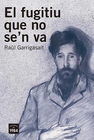 EL FUGITIU QUE NO SE'N VA | 9788416987368 | GARRIGASAIT COLOMÉS, RAÜL | Llibreria La Font de Mimir - Llibreria online Barcelona - Comprar llibres català i castellà