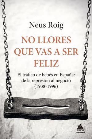 NO LLORES QUE VAS A SER FELIZ | 9788416222667 | ROIG, NEUS | Llibreria La Font de Mimir - Llibreria online Barcelona - Comprar llibres català i castellà