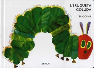 L'ERUGUETA GOLUDA CARTONÉ MEDIANA | 9788416126729 | CARLE, ERIC | Llibreria La Font de Mimir - Llibreria online Barcelona - Comprar llibres català i castellà