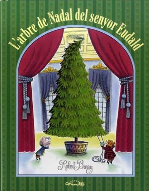 L'ARBRE DE NADAL DEL SENYOR EUDALD | 9788484705697 | ROBER BARRY | Llibreria La Font de Mimir - Llibreria online Barcelona - Comprar llibres català i castellà