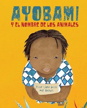 AYOBAMI Y EL NOMBRE DE LOS ANIMALES | 9788416733415 | LÓPEZ ÁVILA, PILAR | Llibreria La Font de Mimir - Llibreria online Barcelona - Comprar llibres català i castellà