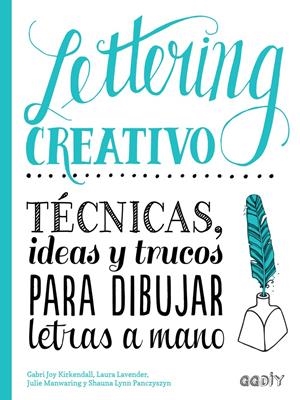 LETTERING CREATIVO | 9788425230714 | KIRKENDALL, GABRI JOY/MANWARING, JULIE/LAVENDER, LAURA/PANCZYSZYN, SHAUNA LYNN | Llibreria La Font de Mimir - Llibreria online Barcelona - Comprar llibres català i castellà