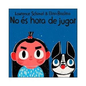 NO ÉS HORA DE JUGAR - CAT | 9788417319427 | LAWRENCE SCHIMEL / ELINA BRASLINA | Llibreria La Font de Mimir - Llibreria online Barcelona - Comprar llibres català i castellà
