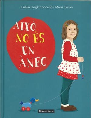 AIXÒ NO ÉS UN ÀNEC | 9788417303174 | DEGL'INNOCENTI DEGL'INNOCENTI, FULVIA | Llibreria La Font de Mimir - Llibreria online Barcelona - Comprar llibres català i castellà