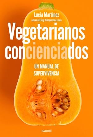 VEGETARIANOS CONCIENCIADOS | 9788449335105 | MARTÍNEZ, LUCÍA | Llibreria La Font de Mimir - Llibreria online Barcelona - Comprar llibres català i castellà