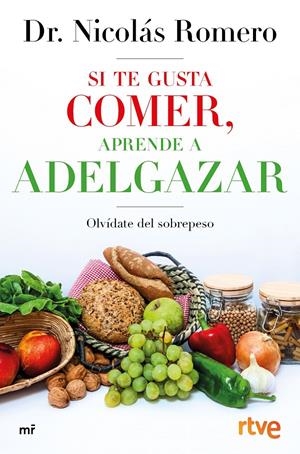 SI TE GUSTA COMER, APRENDE A ADELGAZAR | 9788427045224 | ROMERO, DR. NICOLÁS/RTVE | Llibreria La Font de Mimir - Llibreria online Barcelona - Comprar llibres català i castellà