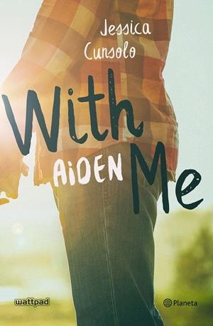 WITH ME. AIDEN | 9788408201779 | CUNSOLO, JESSICA | Llibreria La Font de Mimir - Llibreria online Barcelona - Comprar llibres català i castellà