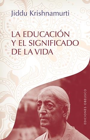 LA EDUCACIÓN Y EL SIGNIFICADO DE LA VIDA | 9788491112303 | KRISHNAMURTI, JIDDU | Llibreria La Font de Mimir - Llibreria online Barcelona - Comprar llibres català i castellà