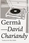 GERMÀ | 9788494782978 | DAVID CHARIANDY | Llibreria La Font de Mimir - Llibreria online Barcelona - Comprar llibres català i castellà