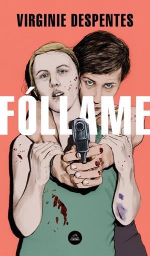 FÓLLAME | 9788439735052 | DESPENTES, VIRGINIE | Llibreria La Font de Mimir - Llibreria online Barcelona - Comprar llibres català i castellà