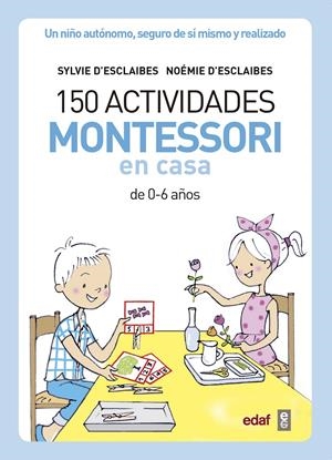 150 ACTIVIDADES MONTESSORI EN CASA | 9788441439191 | D’ESCLAIBES, SYLVIE/D’ESCLAIBES, NOEMI/BENÉITEZ ALEMANY, ALBERTO | Llibreria La Font de Mimir - Llibreria online Barcelona - Comprar llibres català i castellà