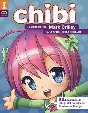 ¡CHIBI! LA GUÍA OFICIAL DE MARK CRILLEY PARA APRENDER A DIBUJAR   | 9788441540187 | CRILLEY, MARK | Llibreria La Font de Mimir - Llibreria online Barcelona - Comprar llibres català i castellà