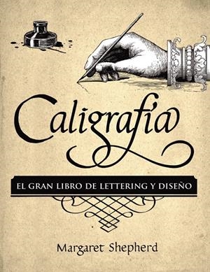 CALIGRAFÍA. EL GRAN LIBRO DE LETTERING Y DISEÑO | 9788441540569 | SHEPHERD, MARGARET | Llibreria La Font de Mimir - Llibreria online Barcelona - Comprar llibres català i castellà