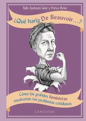 ¿QUÉ HARÍA DE BEAUVOIR...? | 9788417273729 | JACKSON GEE, TABI/ROSE, FREYA | Llibreria La Font de Mimir - Llibreria online Barcelona - Comprar llibres català i castellà