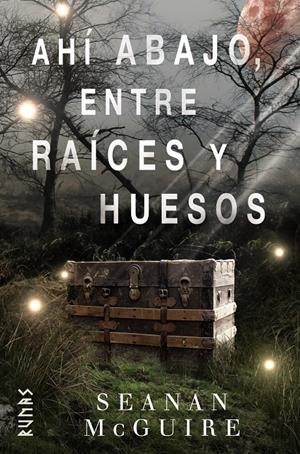 AHÍ ABAJO, ENTRE RAÍCES Y HUESOS | 9788491813217 | MCGUIRE, SEANAN | Llibreria La Font de Mimir - Llibreria online Barcelona - Comprar llibres català i castellà