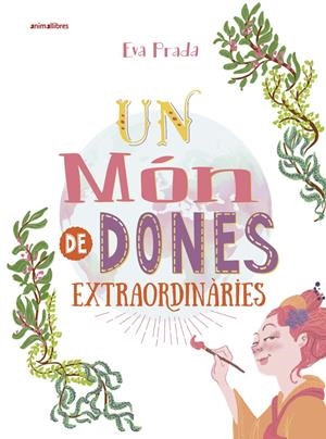 UN MÓN DE DONES EXTRAORDINÀRIES | 9788416844807 | PRADA RODRÍGUEZ, EVA | Llibreria La Font de Mimir - Llibreria online Barcelona - Comprar llibres català i castellà