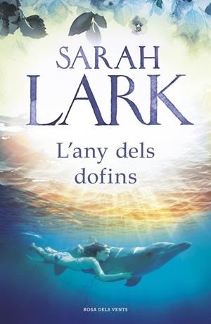 L'ANY DELS DOFINS | 9788417627140 | LARK, SARAH | Llibreria La Font de Mimir - Llibreria online Barcelona - Comprar llibres català i castellà