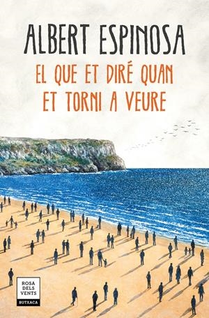 EL QUE ET DIRÉ QUAN ET TORNI A VEURE | 9788417444600 | ESPINOSA, ALBERT | Llibreria La Font de Mimir - Llibreria online Barcelona - Comprar llibres català i castellà