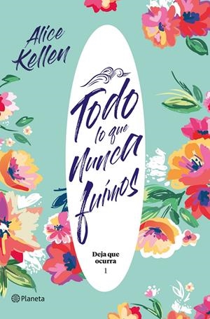 TODO LO QUE NUNCA FUIMOS | 9788408204824 | KELLEN, ALICE | Llibreria La Font de Mimir - Llibreria online Barcelona - Comprar llibres català i castellà
