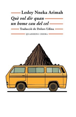 QUÈ VOL DIR QUAN UN HOME CAU DEL CEL | 9788477276005 | ARIMAH, LESLEY NNEKA | Llibreria La Font de Mimir - Llibreria online Barcelona - Comprar llibres català i castellà