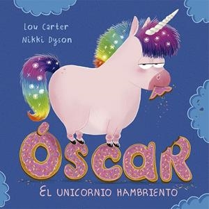 ÓSCAR, EL UNICORNIO HAMBRIENTO | 9788491451952 | CARTER, LOU | Llibreria La Font de Mimir - Llibreria online Barcelona - Comprar llibres català i castellà