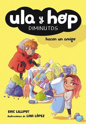 ULA Y HOP HACEN UN AMIGO (ULA Y HOP) | 9788420433943 | , ERIC LILLIPUT/LÓPEZ, LAIA | Llibreria La Font de Mimir - Llibreria online Barcelona - Comprar llibres català i castellà
