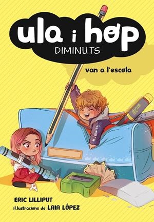ULA I HOP VAN A L'ESCOLA (ULA I HOP) | 9788420433974 | , ERIC LILLIPUT/LÓPEZ, LAIA | Llibreria La Font de Mimir - Llibreria online Barcelona - Comprar llibres català i castellà