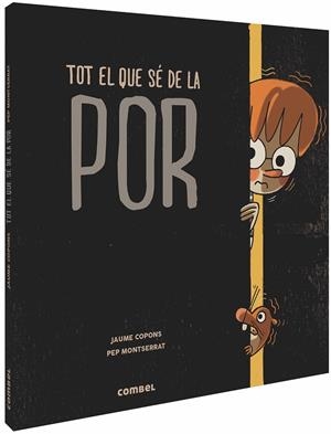 TOT EL QUE SÉ DE LA POR | 9788491014287 | JAUME COPONS / PEP MONTSERRAT | Llibreria La Font de Mimir - Llibreria online Barcelona - Comprar llibres català i castellà