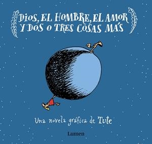 DIOS, EL HOMBRE, EL AMOR Y DOS O TRES COSAS MÁS | 9788426406637 | TUTE, | Llibreria La Font de Mimir - Llibreria online Barcelona - Comprar llibres català i castellà