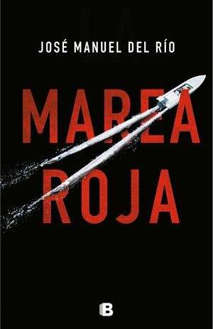 MAREA ROJA | 9788466665391 | DEL RÍO, JOSÉ MANUEL | Llibreria La Font de Mimir - Llibreria online Barcelona - Comprar llibres català i castellà