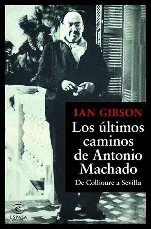 LOS ÚLTIMOS CAMINOS DE ANTONIO MACHADO | 9788467055108 | GIBSON, IAN | Llibreria La Font de Mimir - Llibreria online Barcelona - Comprar llibres català i castellà