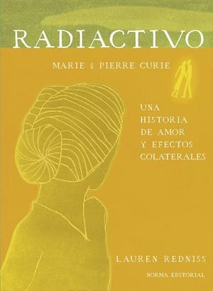 RADIACTIVO: UNA HISTORIA DE AMOR Y EFECTOS COLATERALES | 9788467934489 | LAUREN REDNISS | Llibreria La Font de Mimir - Llibreria online Barcelona - Comprar llibres català i castellà