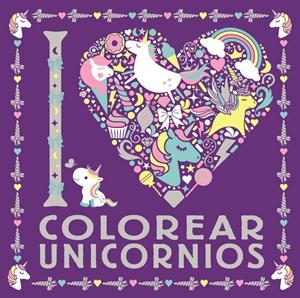 I LOVE COLOREAR UNICORNIOS | 9788469626306 | VARIOS AUTORES | Llibreria La Font de Mimir - Llibreria online Barcelona - Comprar llibres català i castellà