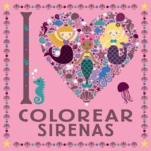 I LOVE COLOREAR SIRENAS | 9788469626313 | VARIOS AUTORES | Llibreria La Font de Mimir - Llibreria online Barcelona - Comprar llibres català i castellà