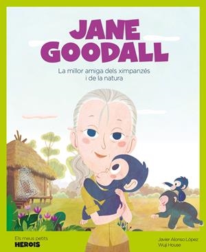JANE GOODALL | 9788417822194 | JAVIER ALONSO / WUJI HOUSE | Llibreria La Font de Mimir - Llibreria online Barcelona - Comprar llibres català i castellà